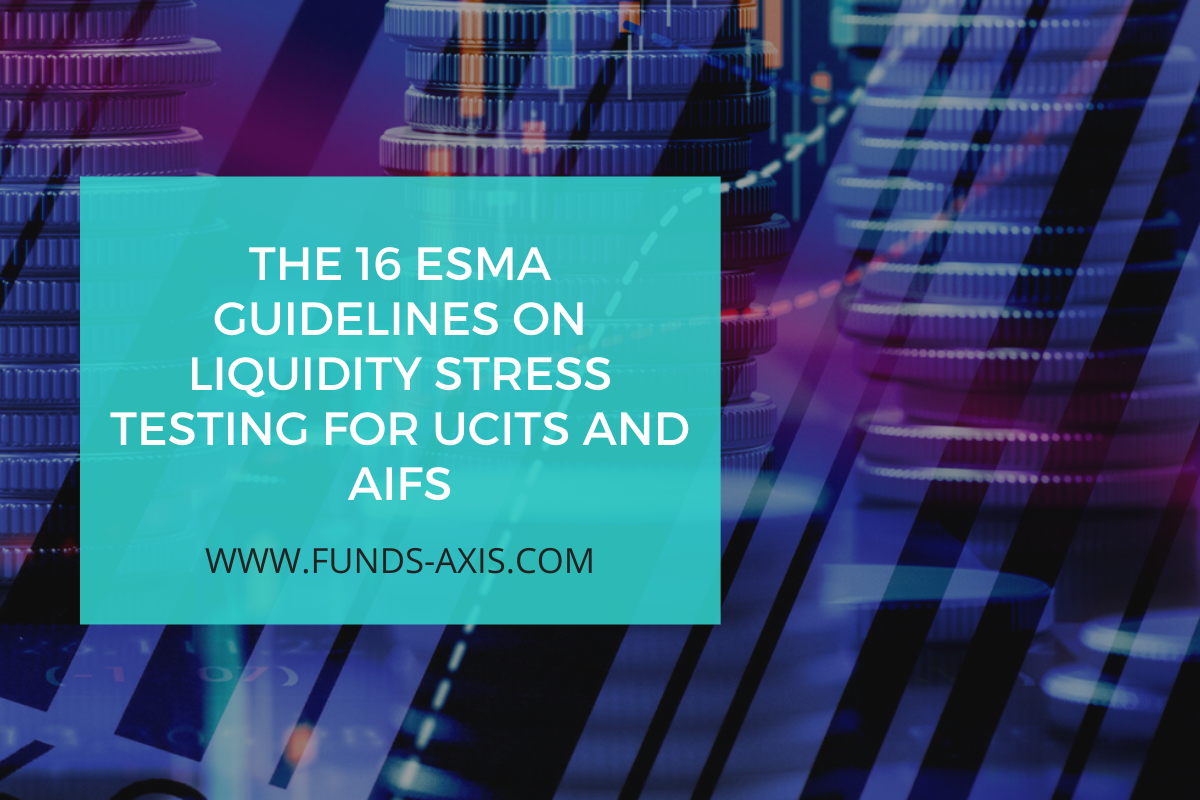 The 16 ESMA Guidelines on Liquidity Stress Testing for UCITS and AIFs