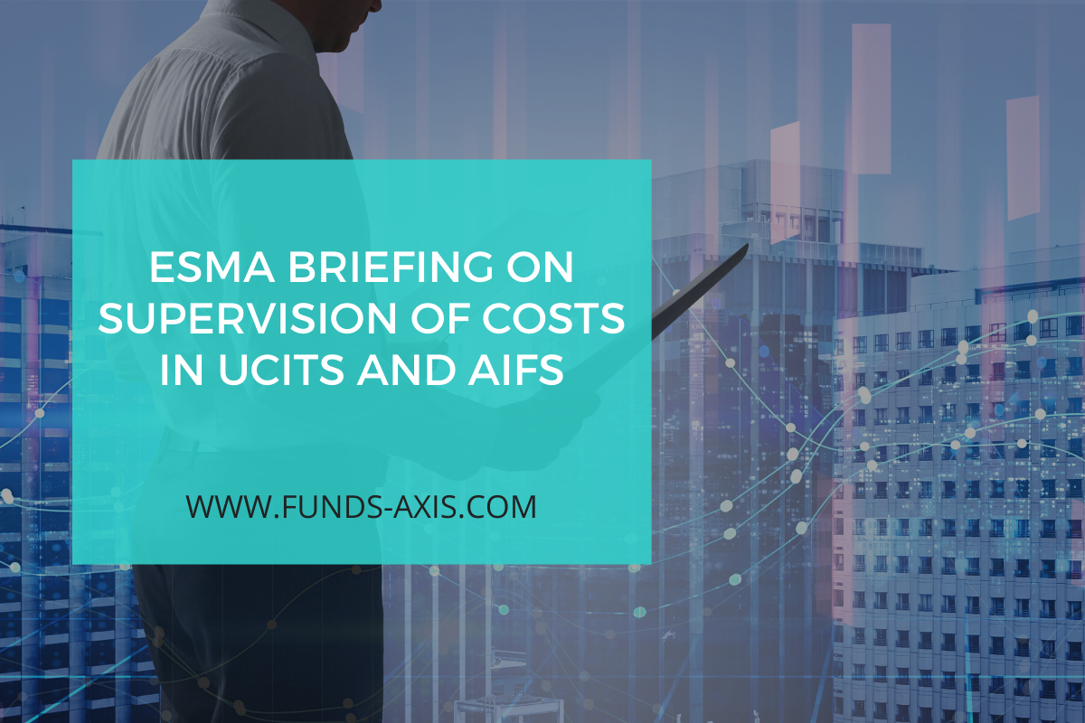 ESMA Briefing on Supervision of Costs in UCITS and AIFs
