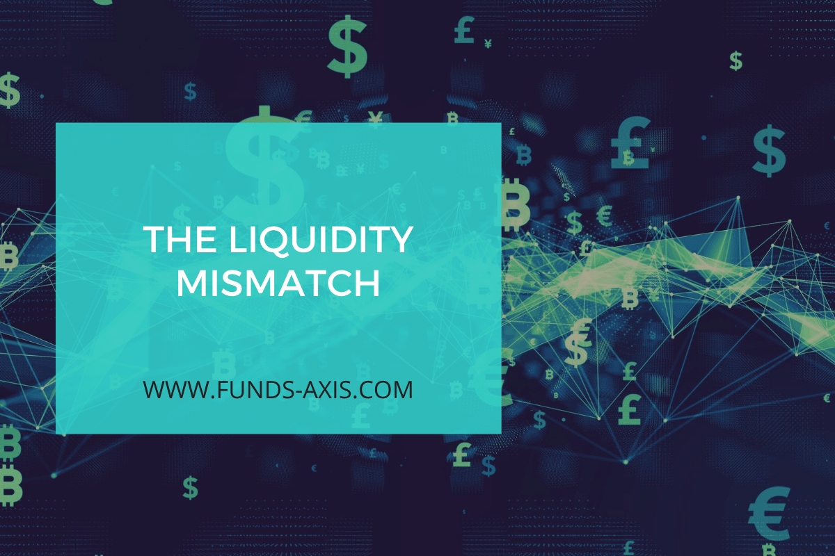 The Liquidity Mismatch