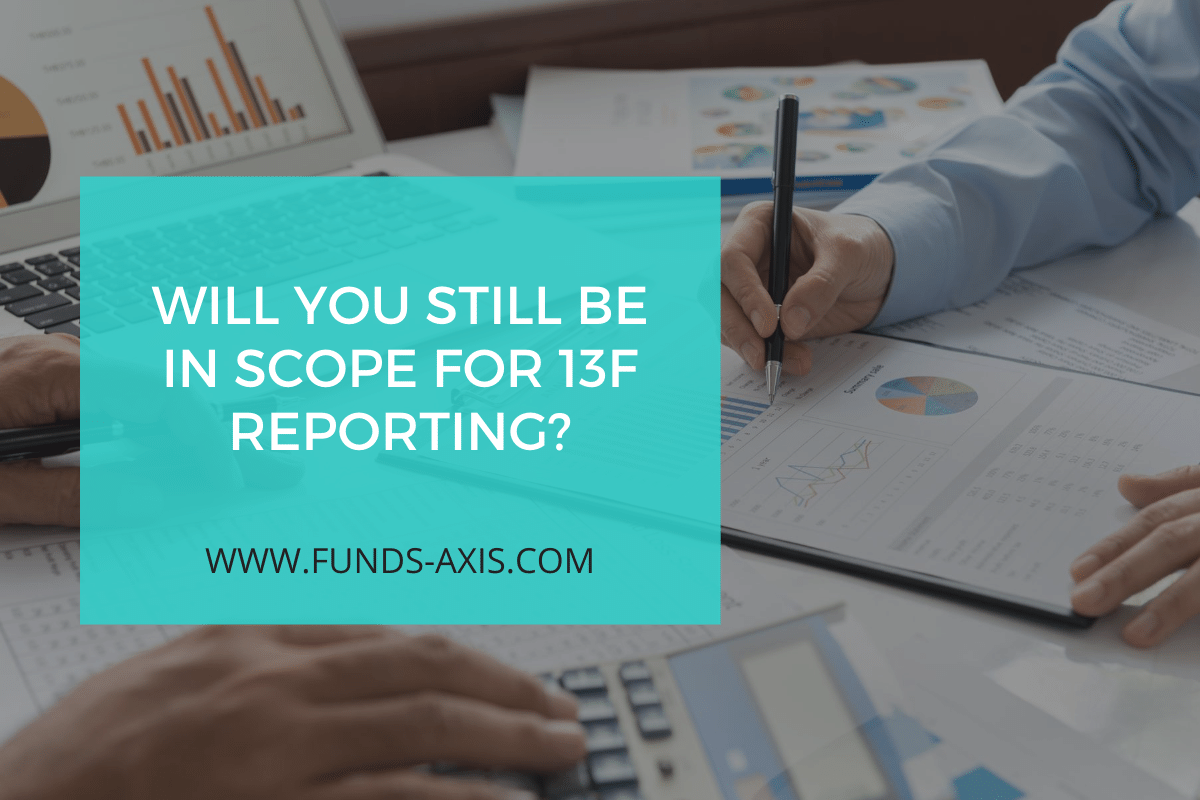 Will you still be in scope for 13F Reporting
