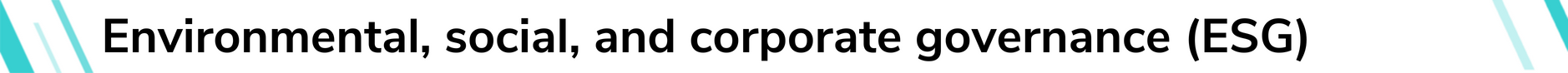 Environmental, social, and corporate governance (ESG)