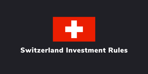 Switzerland Investment Rules