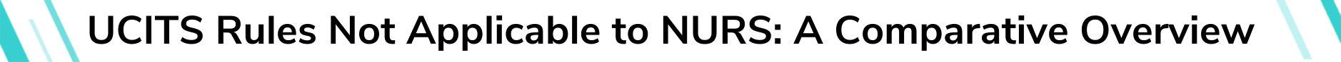 UCITS Rules Not Applicable to NURS: A Comparative Overview