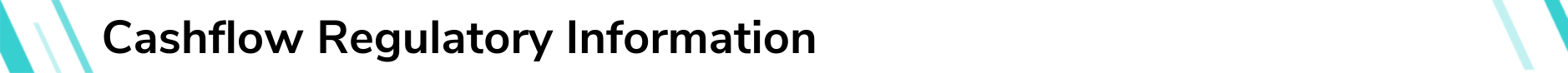 Cashflow Regulatory Information